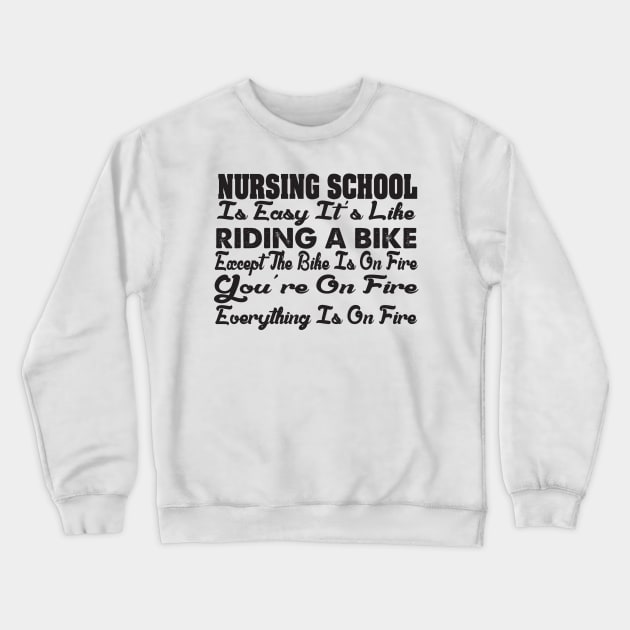 Nursing School is easy Crewneck Sweatshirt by MZeeDesigns